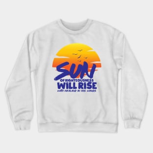 Sun Of Righteousness Will Rise Crewneck Sweatshirt